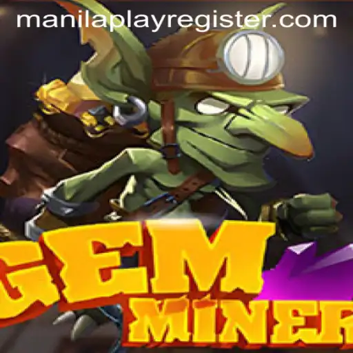 Discover the Thrilling World of GemMiner on ManilaPlay